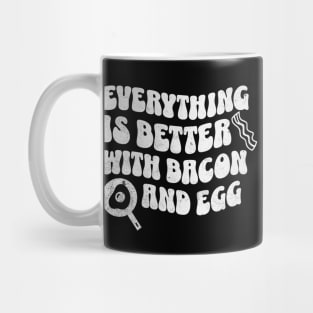 Everything is better with bacon and egg Mug